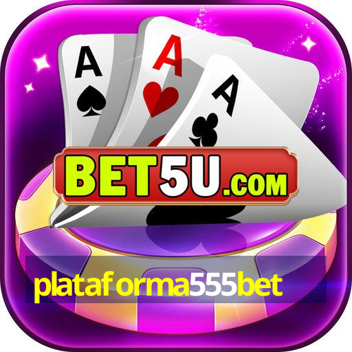 plataforma555bet