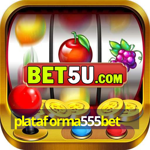 plataforma555bet