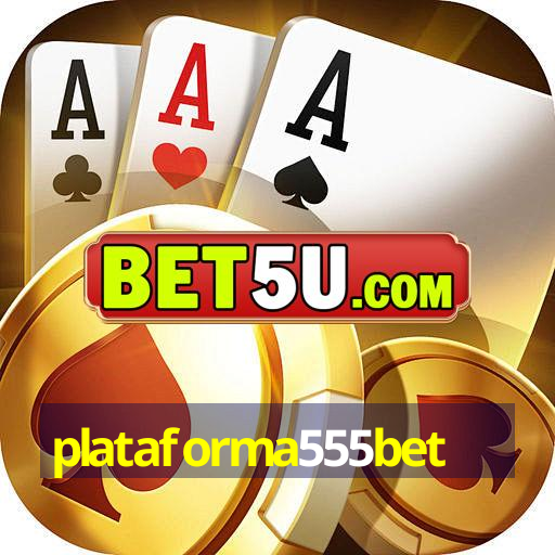 plataforma555bet