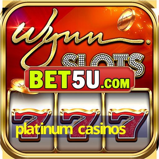 platinum casinos