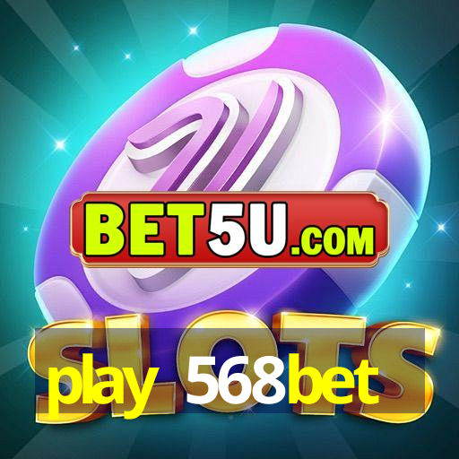 play 568bet