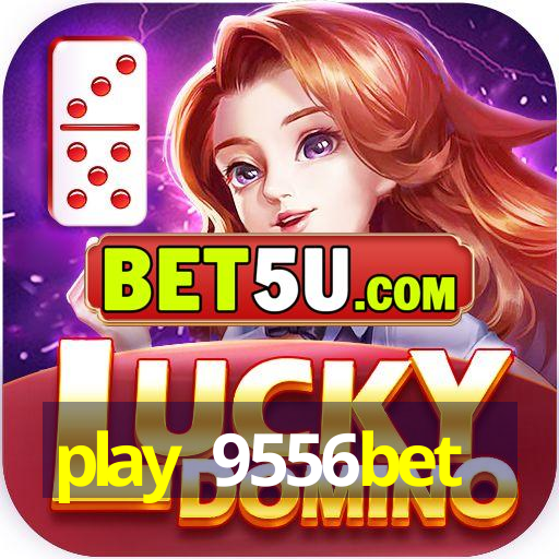 play 9556bet