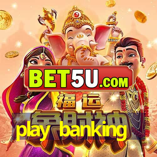 play banking