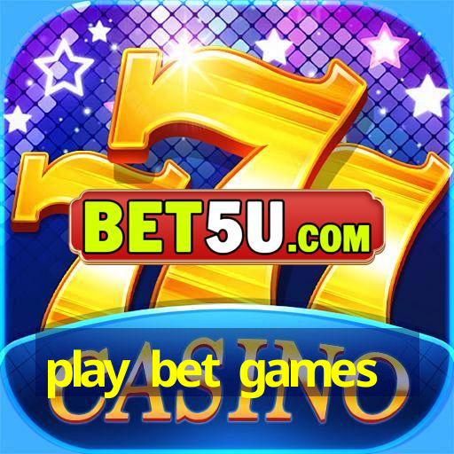 play bet games