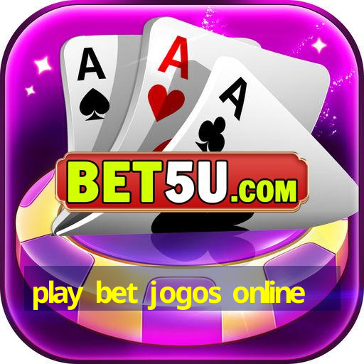 play bet jogos online