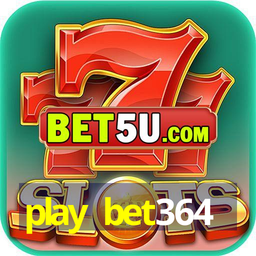 play bet364