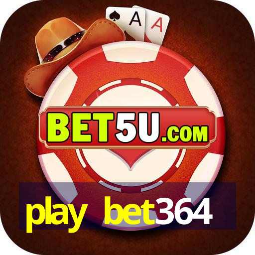 play bet364