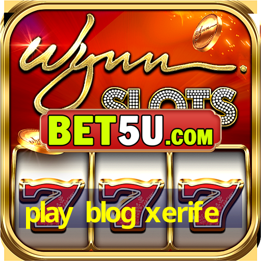 play blog xerife