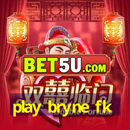 play bryne fk