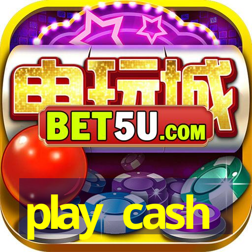 play cash