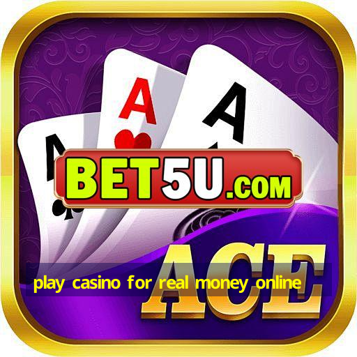 play casino for real money online