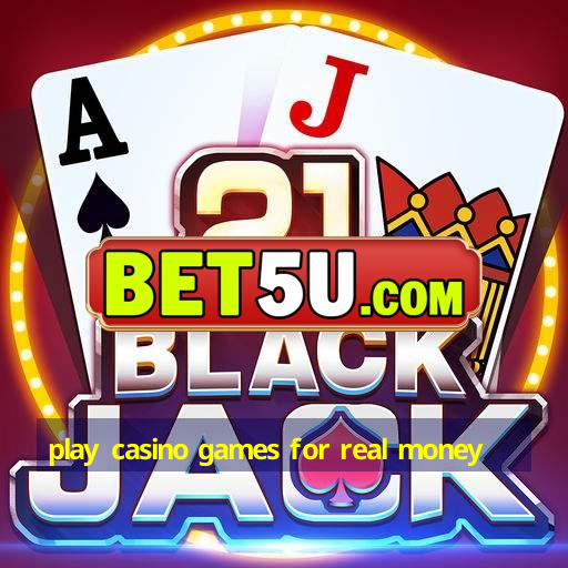 play casino games for real money