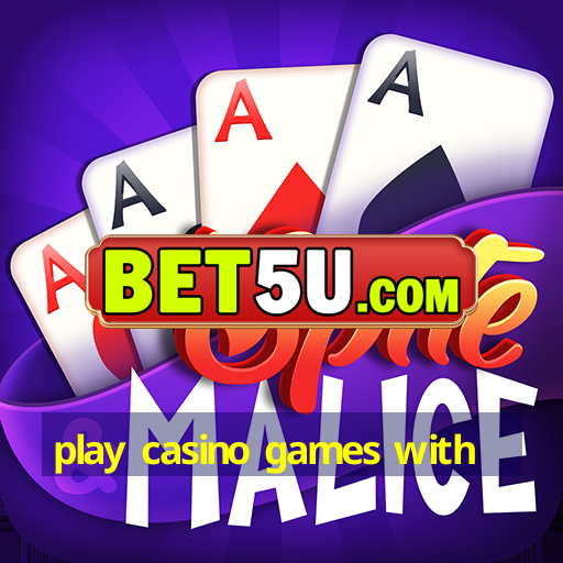 play casino games with