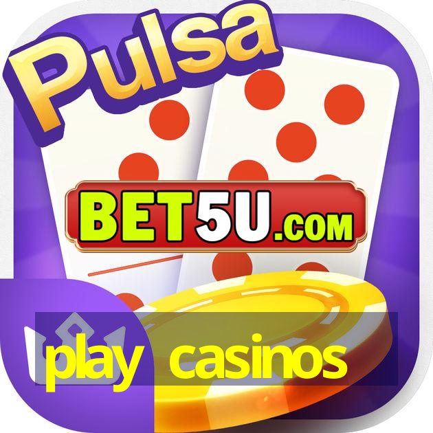 play casinos