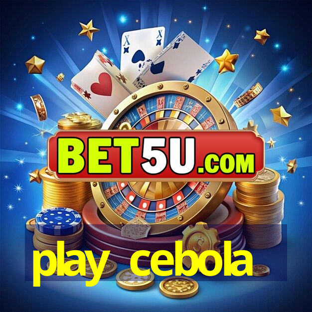 play cebola