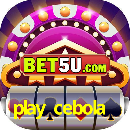 play cebola