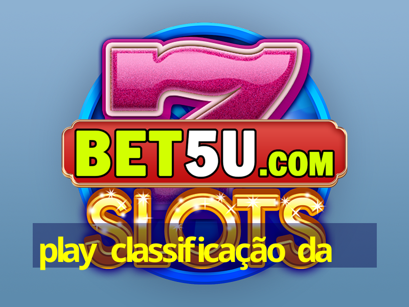 play classificação da