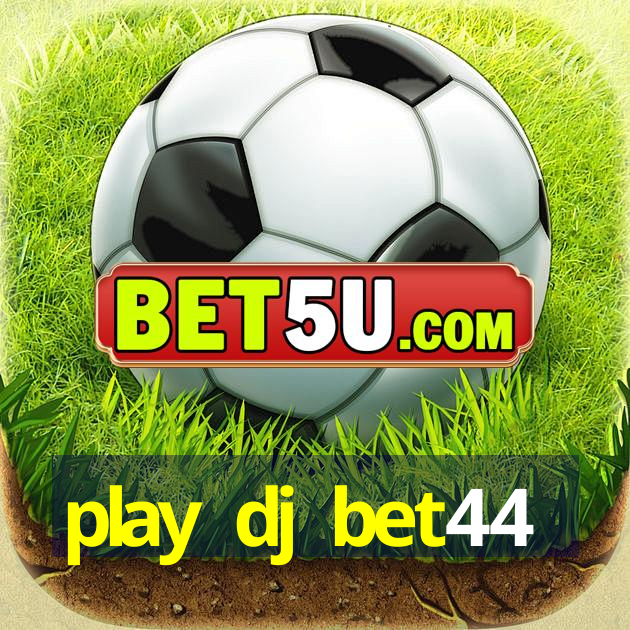 play dj bet44