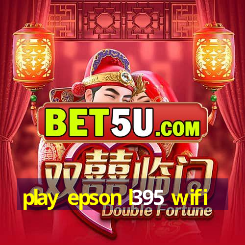 play epson l395 wifi