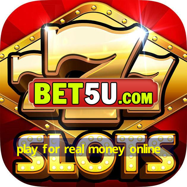 play for real money online