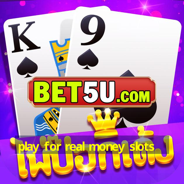 play for real money slots