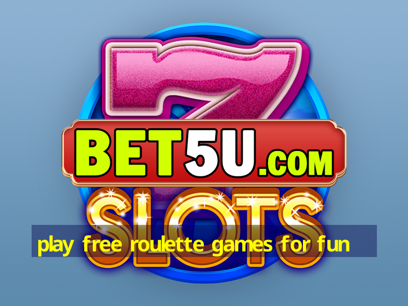 play free roulette games for fun