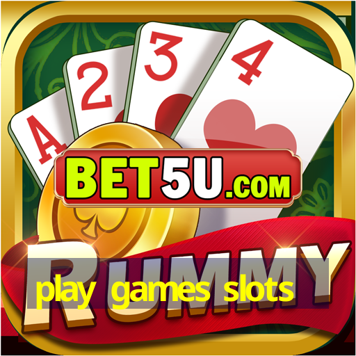 play games slots