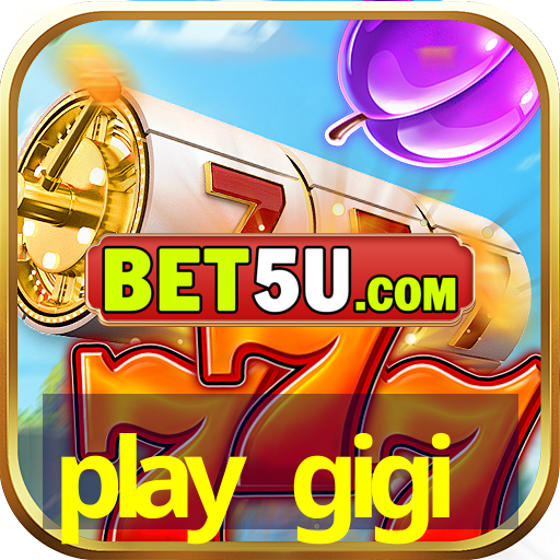 play gigi