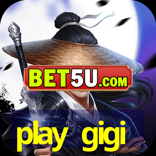 play gigi