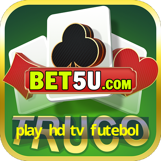 play hd tv futebol