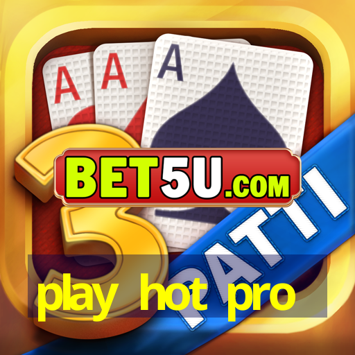 play hot pro