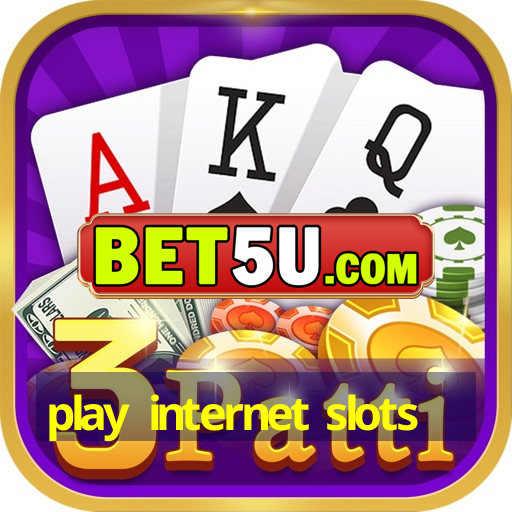 play internet slots