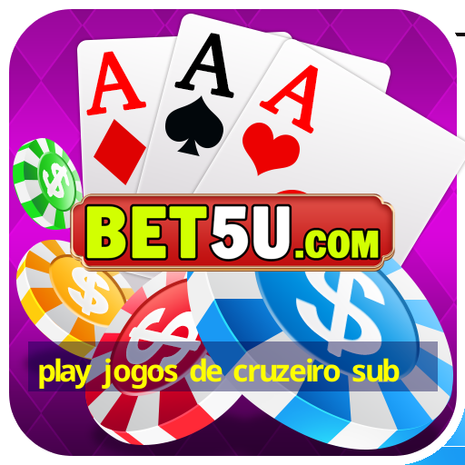 play jogos de cruzeiro sub