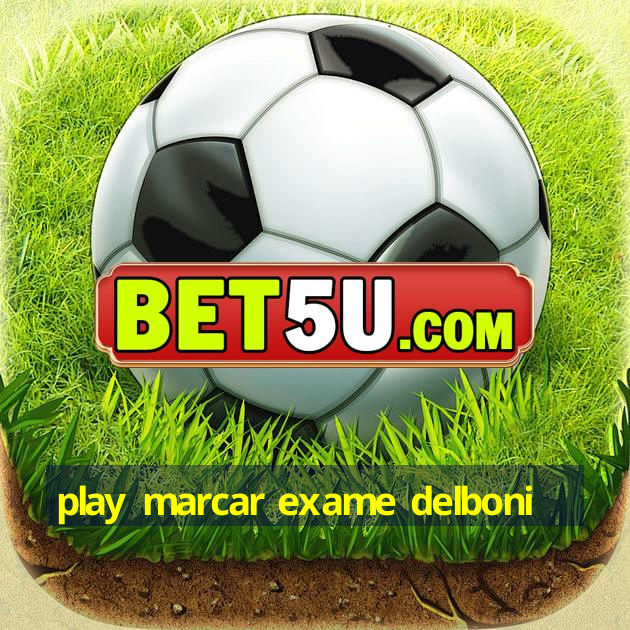 play marcar exame delboni