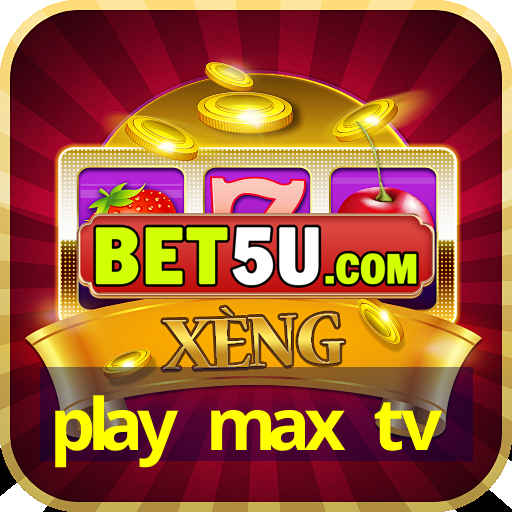 play max tv