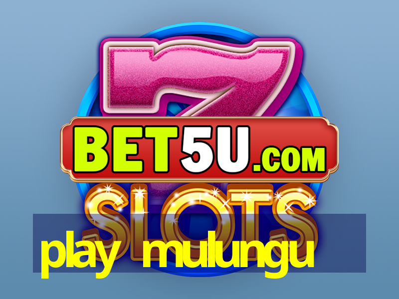 play mulungu