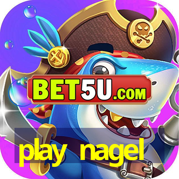 play nagel