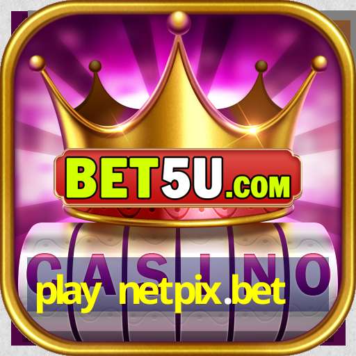 play netpix.bet