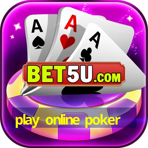 play online poker