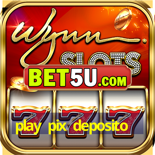 play pix deposito