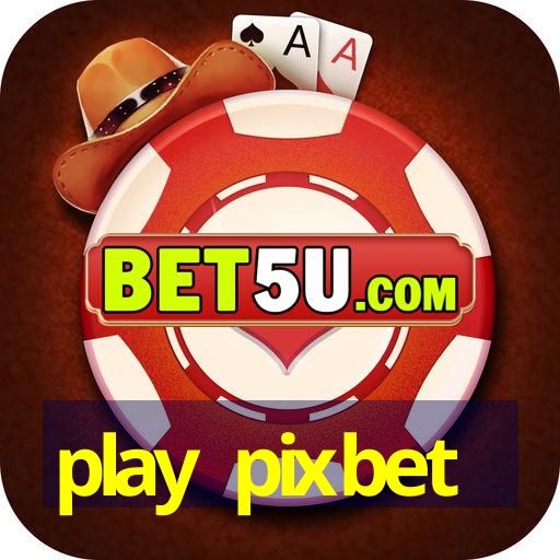 play pixbet