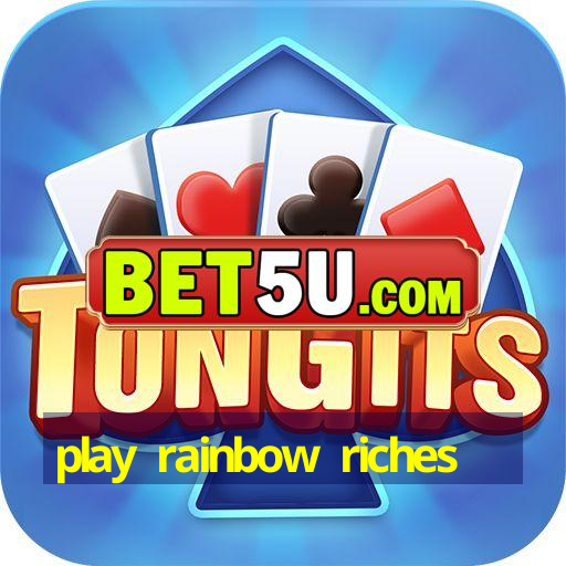 play rainbow riches