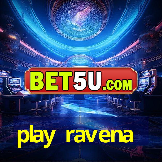 play ravena