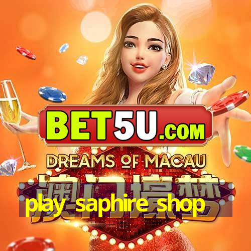 play saphire shop