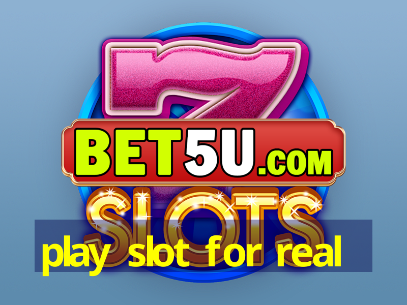 play slot for real