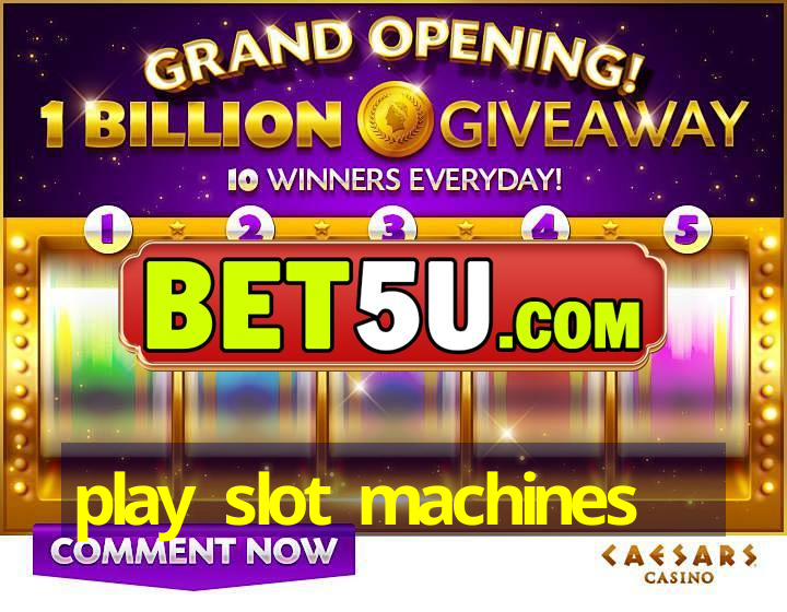 play slot machines