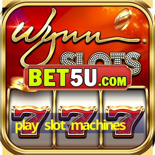 play slot machines