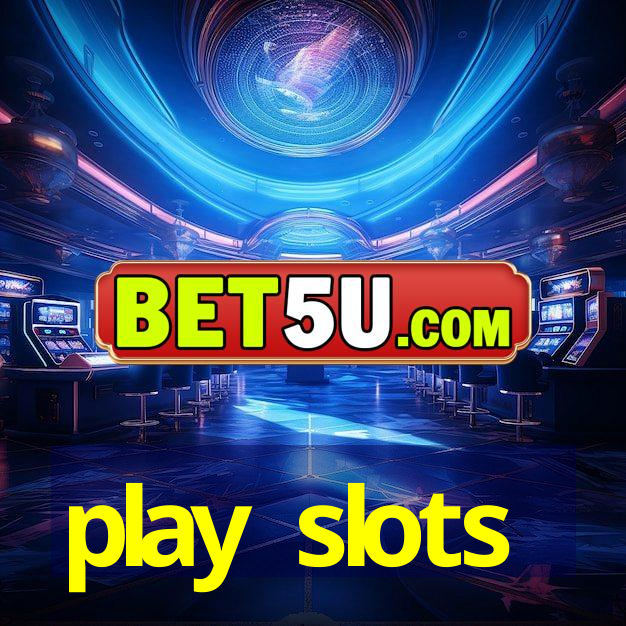 play slots