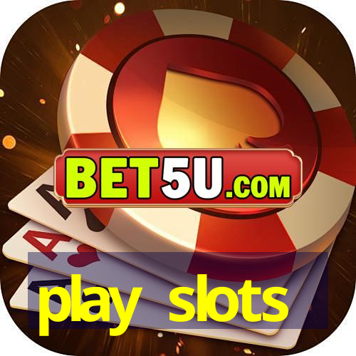 play slots