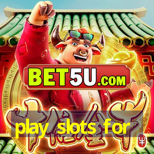 play slots for